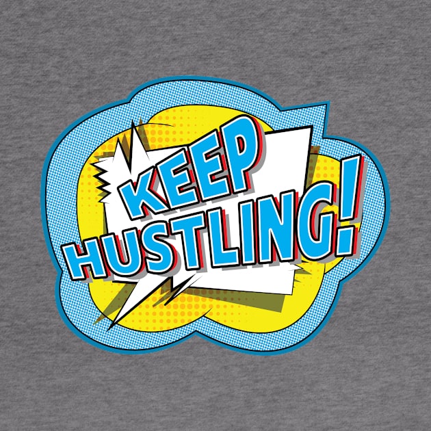 Keep Hustling by UltraQuirky